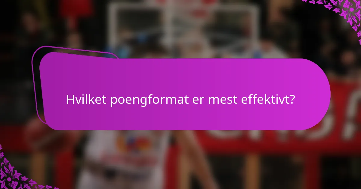 Hvilket poengformat er mest effektivt?