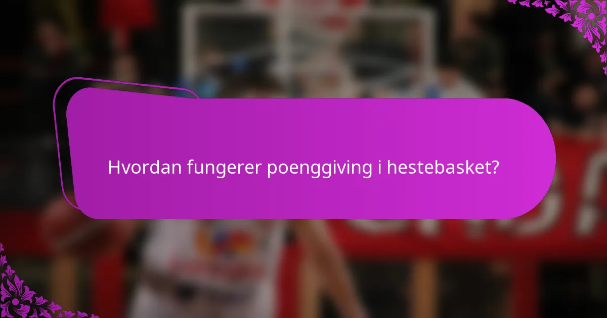 Hvordan fungerer poenggiving i hestebasket?